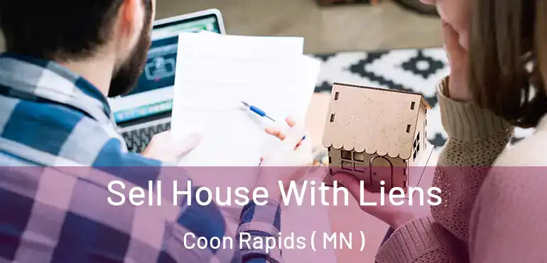  Sell House With Liens Coon Rapids ( MN )