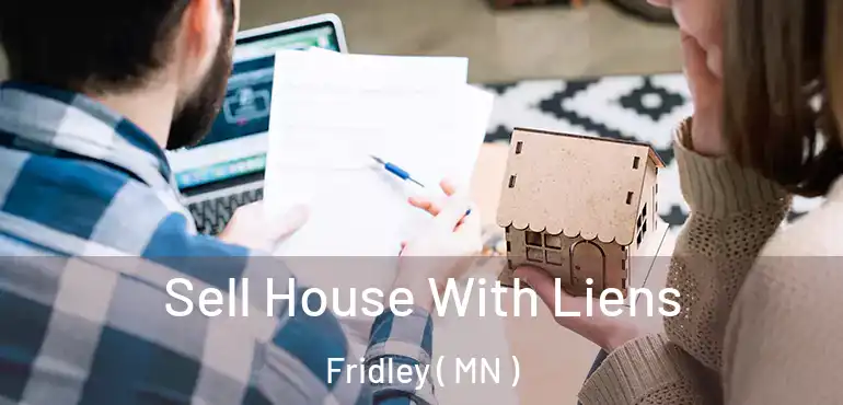  Sell House With Liens Fridley ( MN )