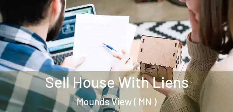  Sell House With Liens Mounds View ( MN )