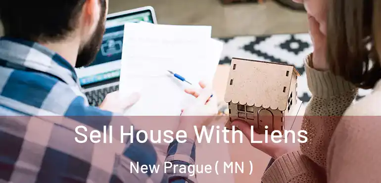  Sell House With Liens New Prague ( MN )