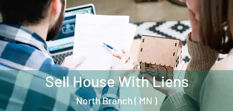  Sell House With Liens North Branch ( MN )