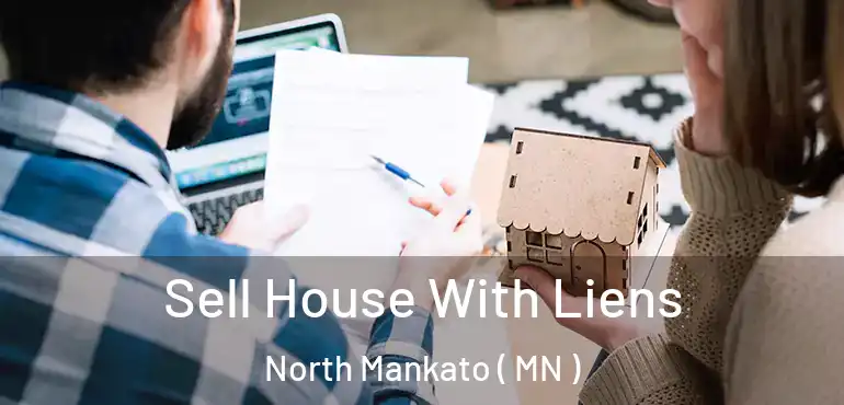  Sell House With Liens North Mankato ( MN )