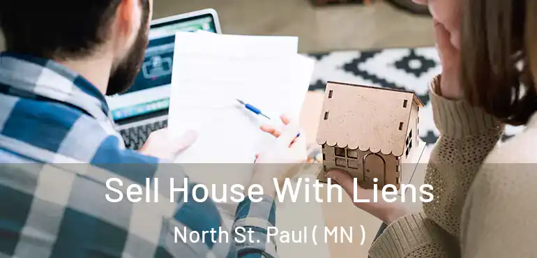  Sell House With Liens North St. Paul ( MN )