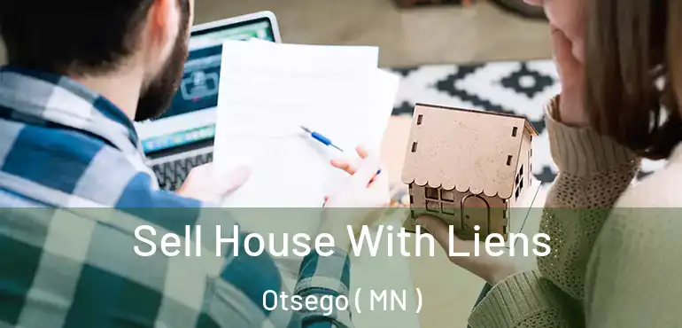  Sell House With Liens Otsego ( MN )