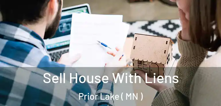  Sell House With Liens Prior Lake ( MN )