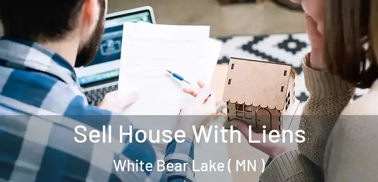  Sell House With Liens White Bear Lake ( MN )