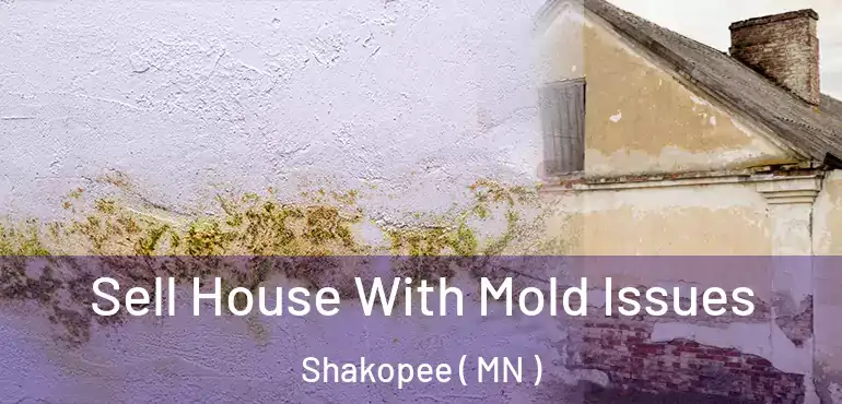  Sell House With Mold Issues Shakopee ( MN )