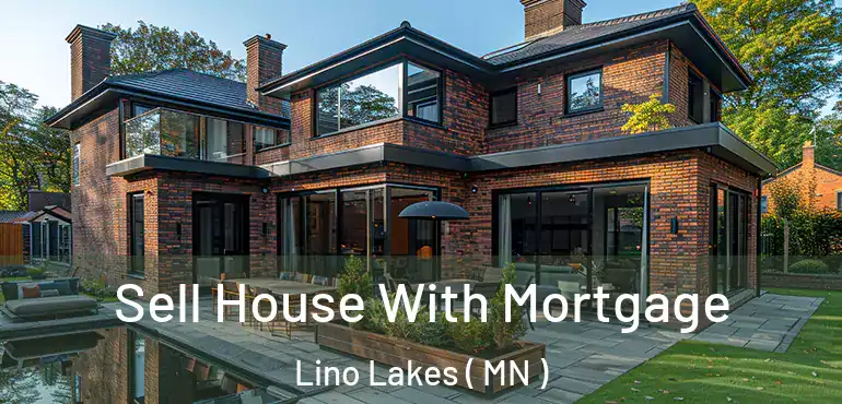  Sell House With Mortgage Lino Lakes ( MN )