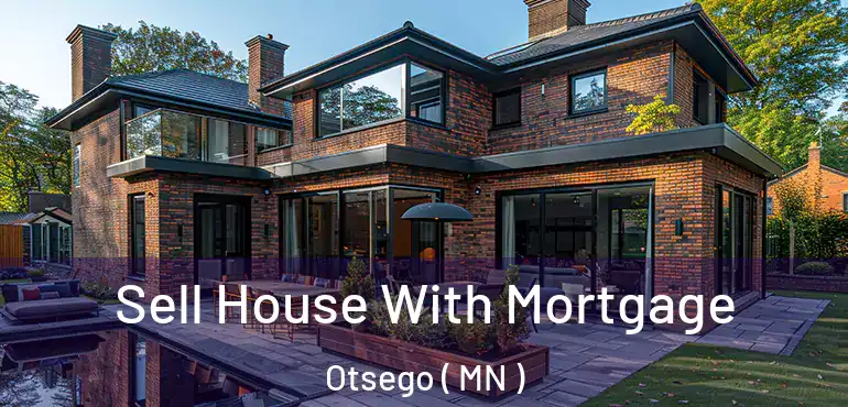  Sell House With Mortgage Otsego ( MN )