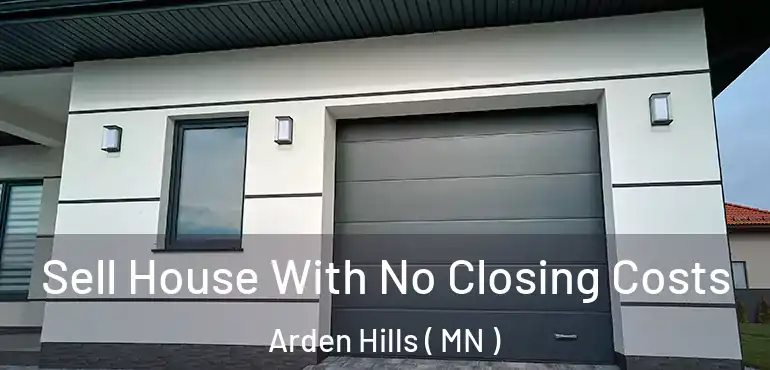  Sell House With No Closing Costs Arden Hills ( MN )