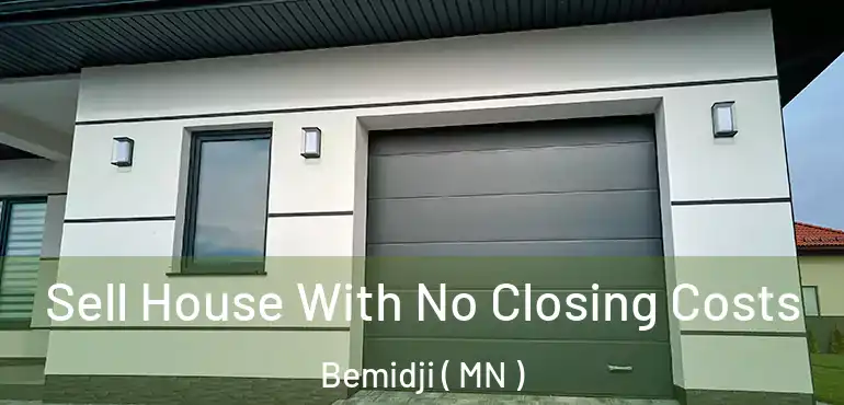  Sell House With No Closing Costs Bemidji ( MN )