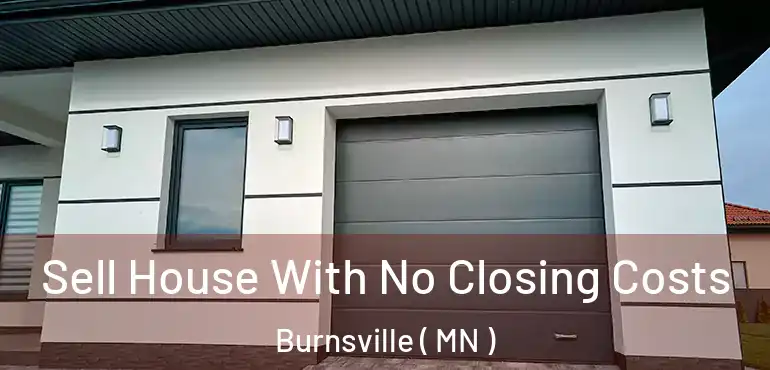  Sell House With No Closing Costs Burnsville ( MN )