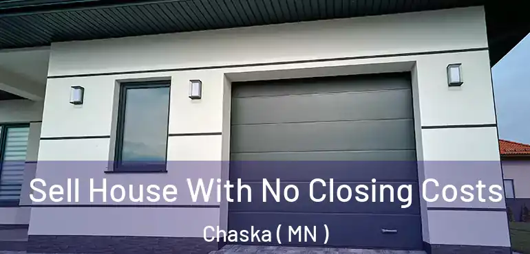  Sell House With No Closing Costs Chaska ( MN )