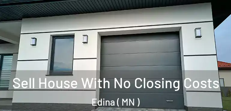  Sell House With No Closing Costs Edina ( MN )