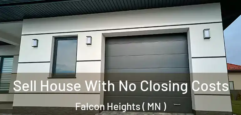  Sell House With No Closing Costs Falcon Heights ( MN )