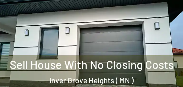 Sell House With No Closing Costs Inver Grove Heights ( MN )