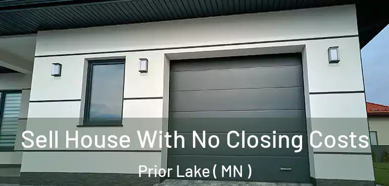  Sell House With No Closing Costs Prior Lake ( MN )