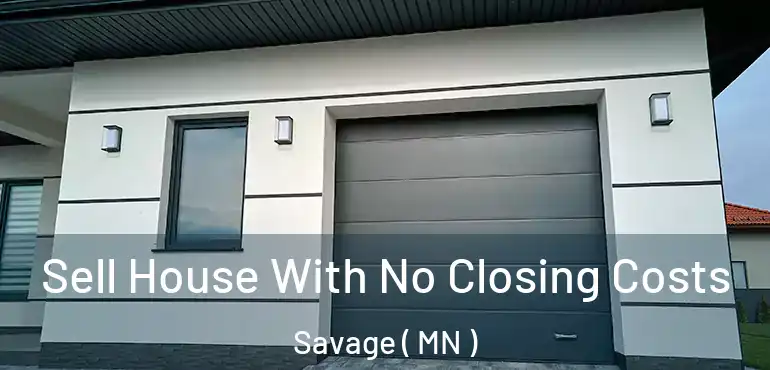  Sell House With No Closing Costs Savage ( MN )