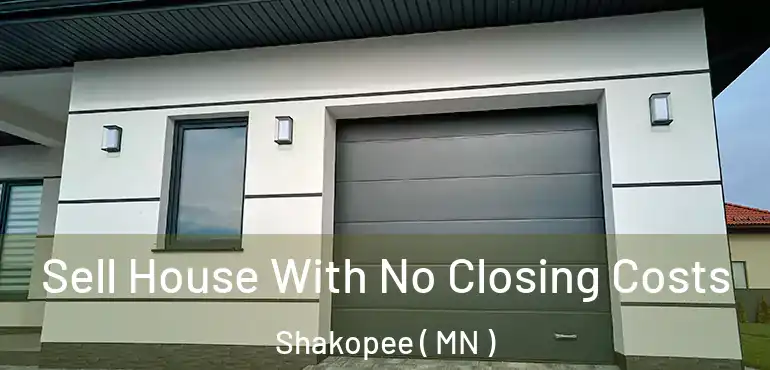 Sell House With No Closing Costs Shakopee ( MN )