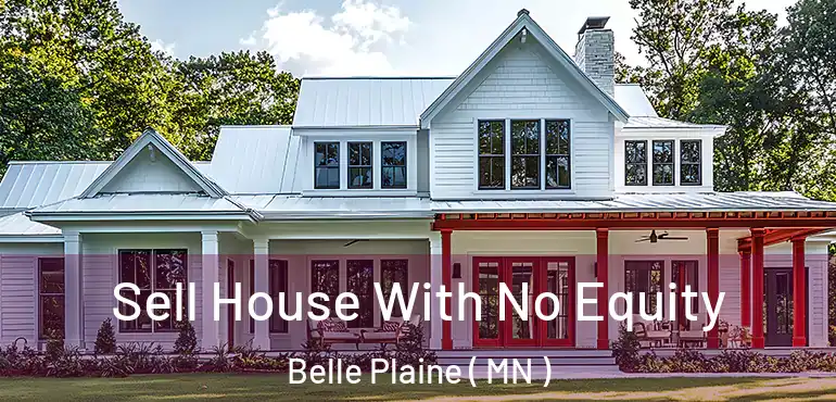  Sell House With No Equity Belle Plaine ( MN )