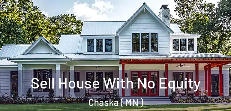  Sell House With No Equity Chaska ( MN )