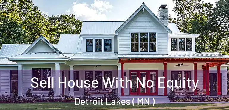  Sell House With No Equity Detroit Lakes ( MN )