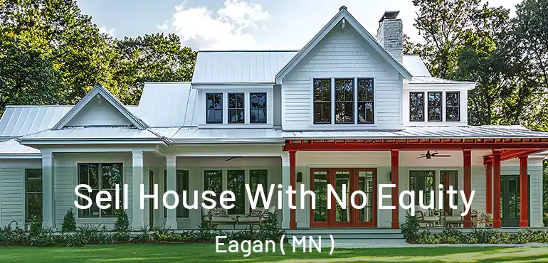  Sell House With No Equity Eagan ( MN )