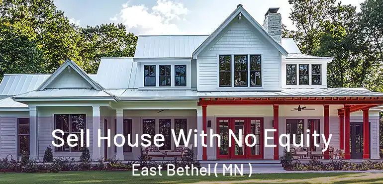  Sell House With No Equity East Bethel ( MN )