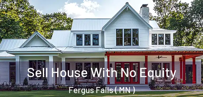  Sell House With No Equity Fergus Falls ( MN )