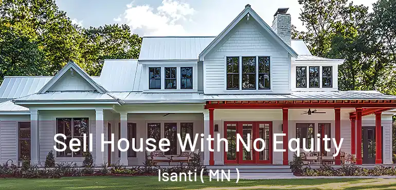 Sell House With No Equity Isanti ( MN )
