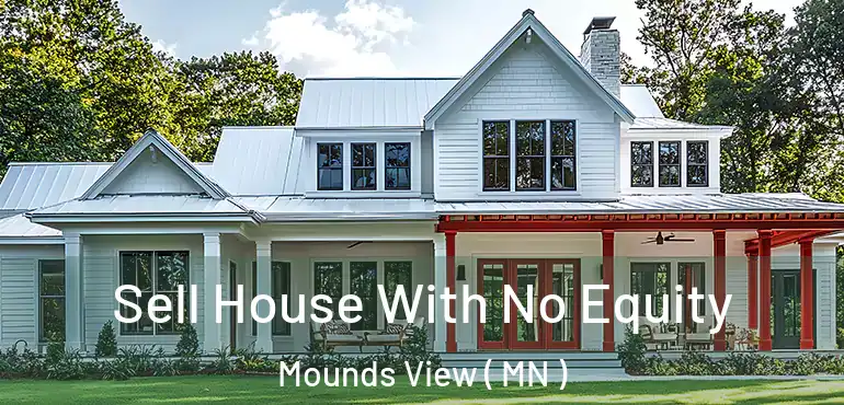  Sell House With No Equity Mounds View ( MN )