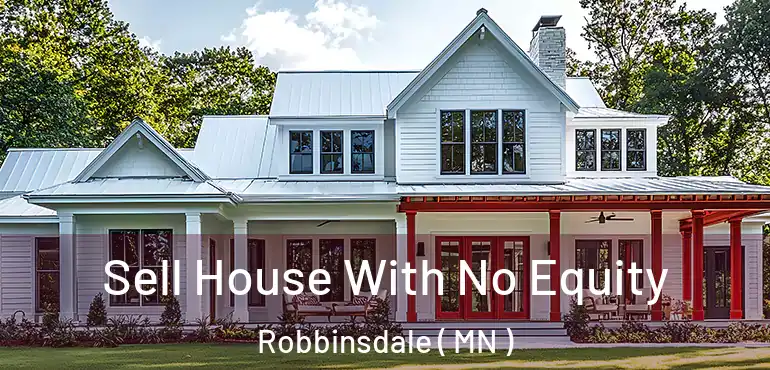  Sell House With No Equity Robbinsdale ( MN )