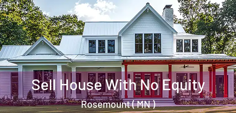  Sell House With No Equity Rosemount ( MN )
