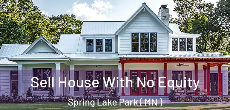  Sell House With No Equity Spring Lake Park ( MN )