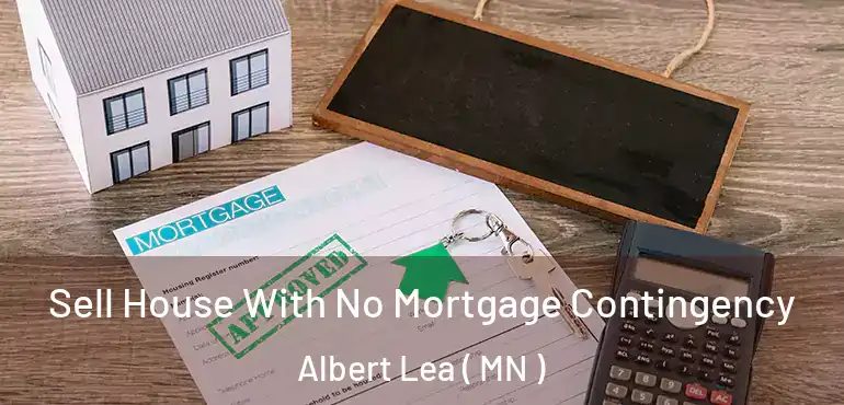  Sell House With No Mortgage Contingency Albert Lea ( MN )