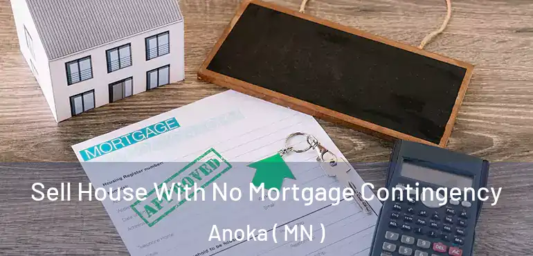  Sell House With No Mortgage Contingency Anoka ( MN )