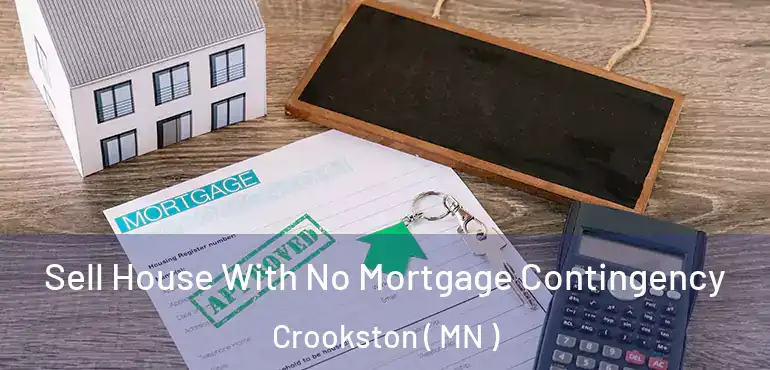  Sell House With No Mortgage Contingency Crookston ( MN )