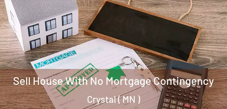 Sell House With No Mortgage Contingency Crystal ( MN )