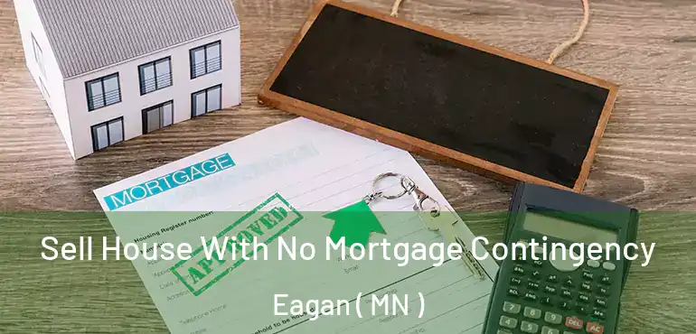  Sell House With No Mortgage Contingency Eagan ( MN )