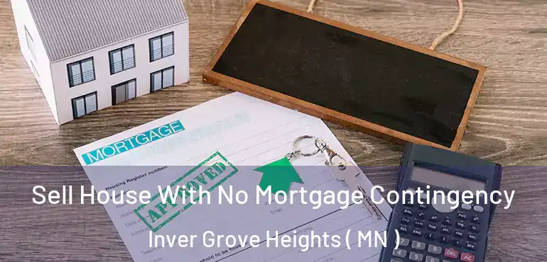  Sell House With No Mortgage Contingency Inver Grove Heights ( MN )