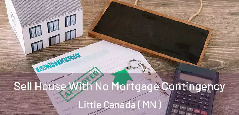  Sell House With No Mortgage Contingency Little Canada ( MN )