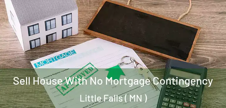  Sell House With No Mortgage Contingency Little Falls ( MN )