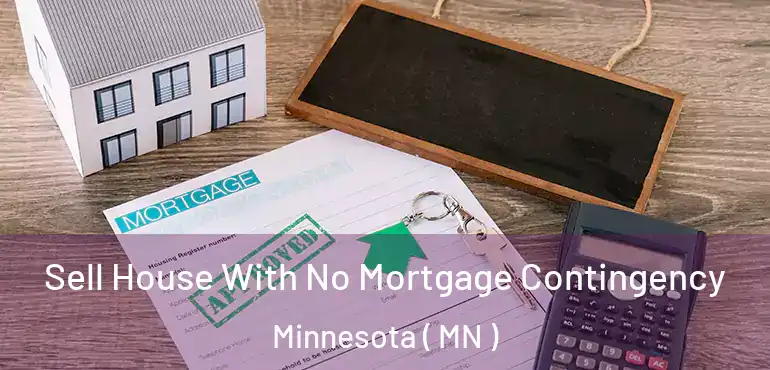  Sell House With No Mortgage Contingency Minnesota ( MN )