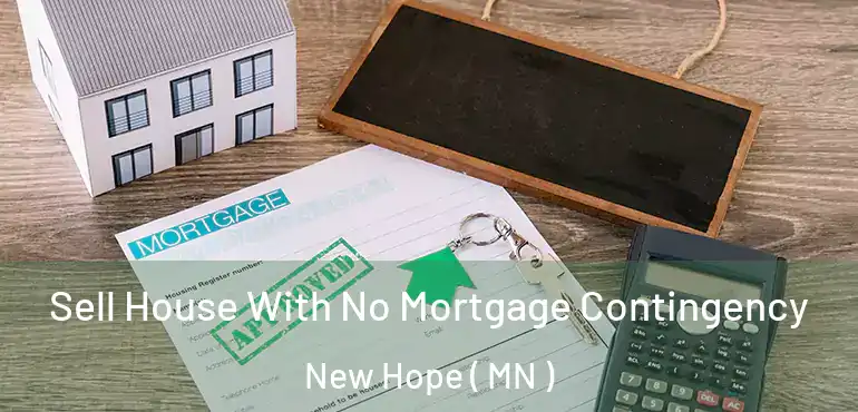  Sell House With No Mortgage Contingency New Hope ( MN )