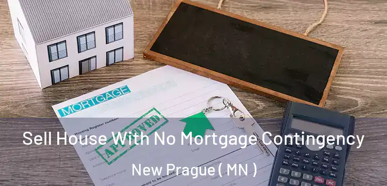  Sell House With No Mortgage Contingency New Prague ( MN )