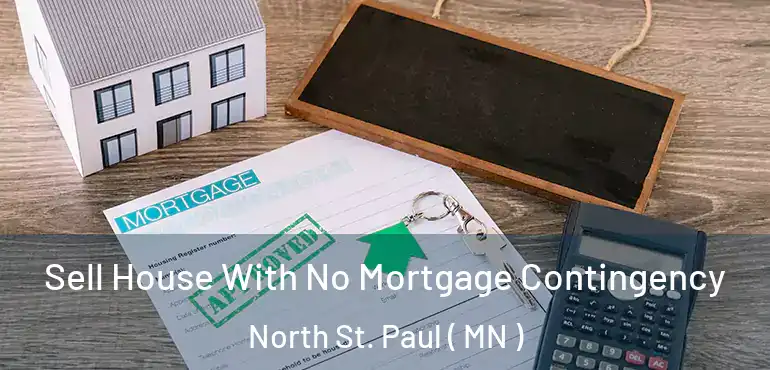 Sell House With No Mortgage Contingency North St. Paul ( MN )
