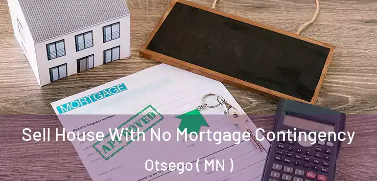 Sell House With No Mortgage Contingency Otsego ( MN )