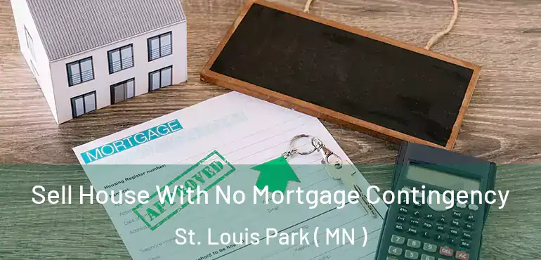  Sell House With No Mortgage Contingency St. Louis Park ( MN )