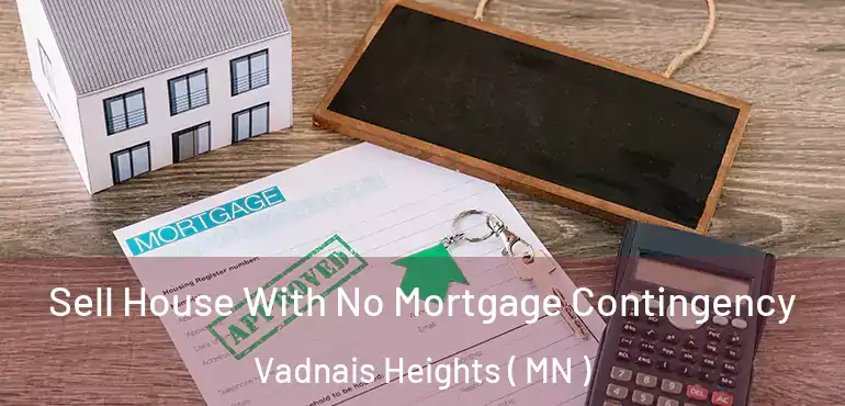  Sell House With No Mortgage Contingency Vadnais Heights ( MN )