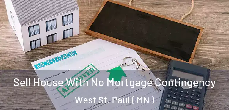  Sell House With No Mortgage Contingency West St. Paul ( MN )